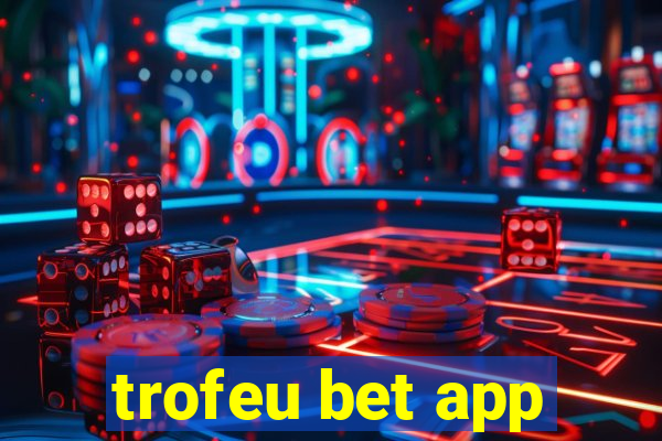 trofeu bet app